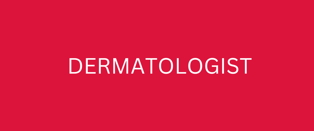 Dermatologist