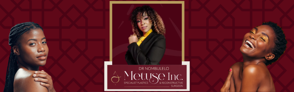 DR NOMBULELO METUSE Dr Metuse Plastic Surgeon